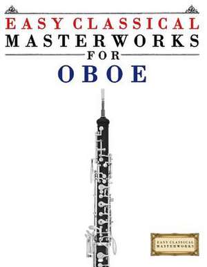 Easy Classical Masterworks for Oboe de Easy Classical Masterworks