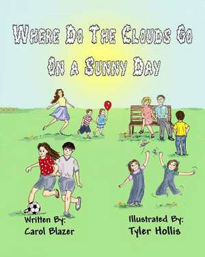 Where Do the Clouds Go on a Sunny Day de Carol Blazer