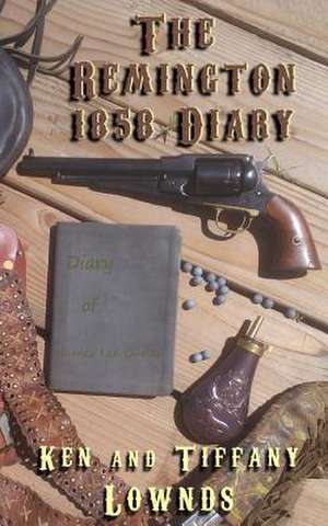 The Remington 1858 Diary de Ken Lownds