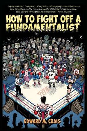 How to Fight Off a Fundamentalist de Edward M. Craig