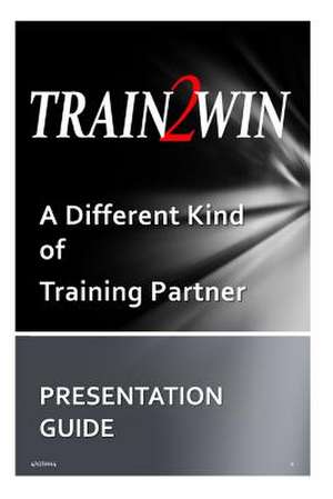 Train2win Presentation Guide de Thom Mindala