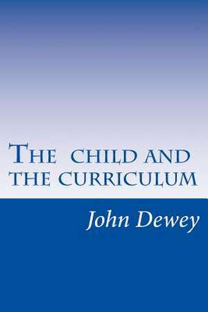 The Child and the Curriculum de John Dewey