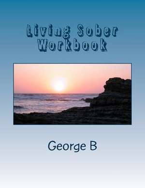 Living Sober Workbook de George B