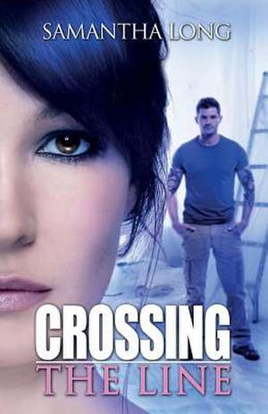 Crossing the Line de Samantha Long