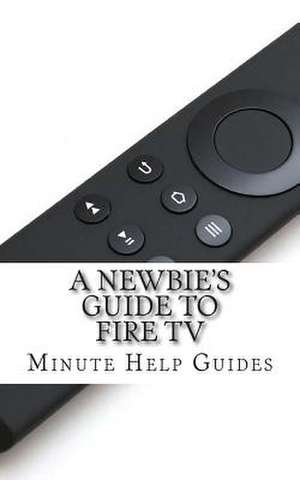 A Newbie's Guide to Fire TV de Minute Help Guides