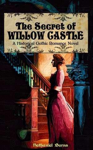 The Secret of Willow Castle de Nathaniel Burns