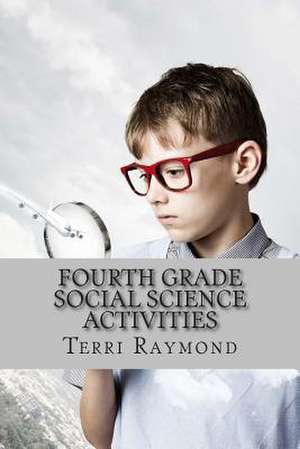 Fourth Grade Social Science Activities de Terri Raymond