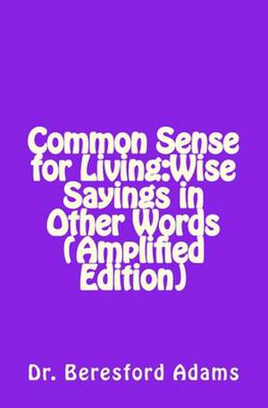 Common Sense for Living de Dr Beresford Adams