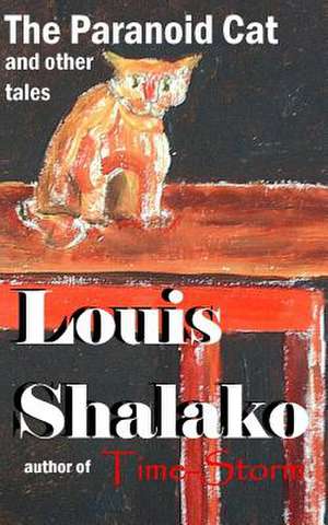 The Paranoid Cat and Other Tales de Louis Shalako