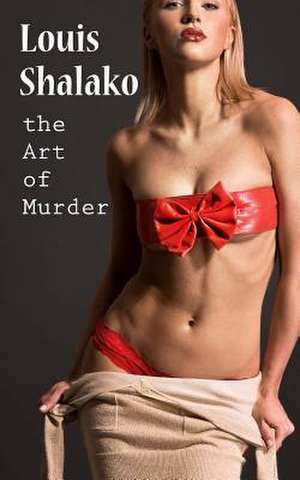 The Art of Murder de Louis Shalako