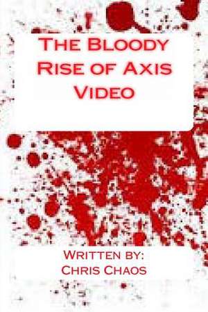 The Bloody Rise of Axis Video de MR Chris Chaos