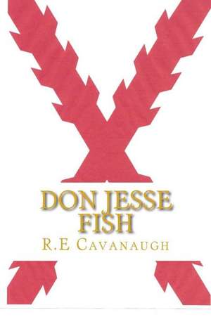 Don Jesse Fish de MR Richard E. Cavanaugh Sr