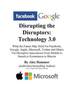 Disrupting the Disruptors de Alex Hammer