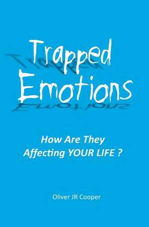 Trapped Emotions de Oliver Jr. Cooper