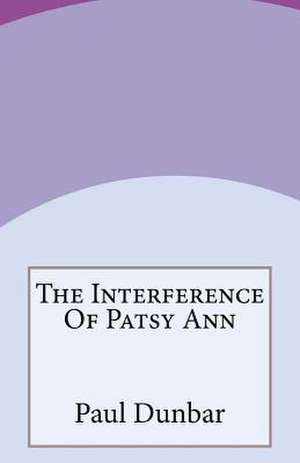 The Interference of Patsy Ann de Paul Laurence Dunbar