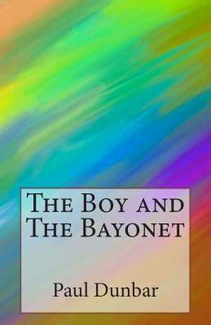 The Boy and the Bayonet de Paul Laurence Dunbar