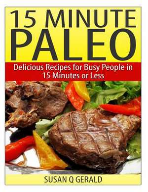 15 Minute Paleo de Susan Q. Gerald