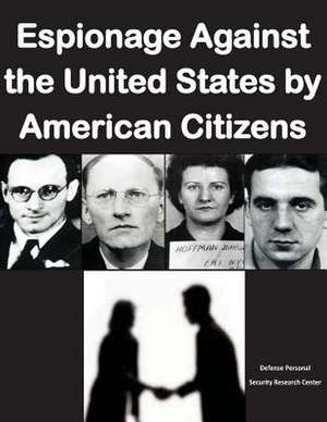 Espionage Against the United States by American Citizens G1352 de Defense Personnel Security Research Cent