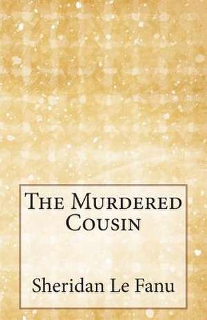 The Murdered Cousin de Sheridan Le Fanu