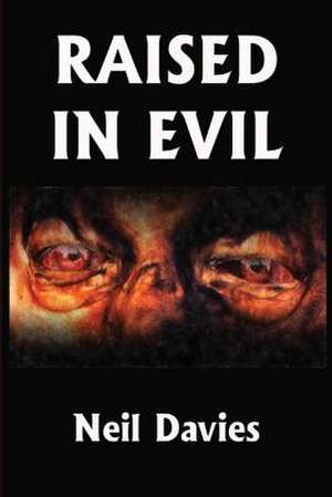 Raised in Evil de Neil Davies