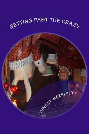 Getting Past the Crazy de Simone McKelvey