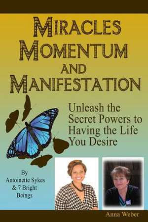 Miracles Momentum & Manifestation de Anna Weber