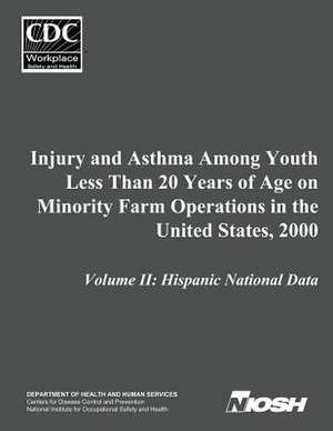 Injury and Asthma Among Youth Less Than 20 Years of Age on Minority Farm Operations in the United States, 2000 de Department of Health and Human Services