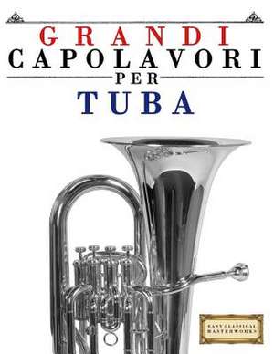 Grandi Capolavori Per Tuba de Easy Classical Masterworks