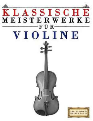 Klassische Meisterwerke Fur Violine de Easy Classical Masterworks