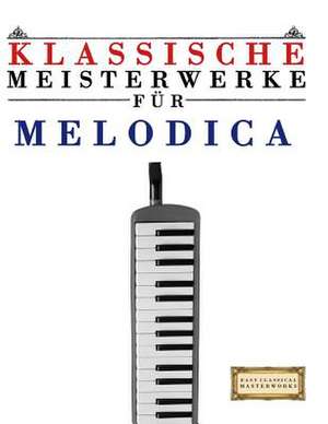 Klassische Meisterwerke Fur Melodica de Easy Classical Masterworks