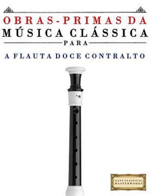 Obras-Primas Da Musica Classica Para a Flauta Doce Contralto de Easy Classical Masterwors