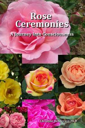 Rose Ceremonies de Dr Christine Henderson