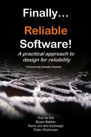 Finally... Reliable Software! de Rob De Bie