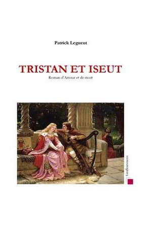 Tristan Et Iseut de MR Patrick Legueut