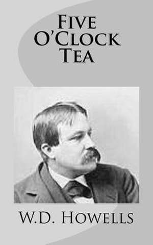 Five O'Clock Tea de W. D. Howells