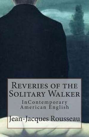 Reveries of the Solitary Walker de Jean Jacques Rousseau