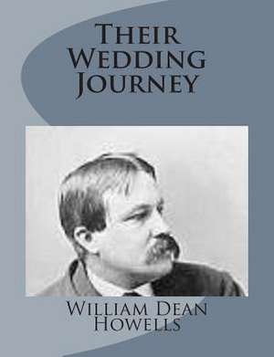 Their Wedding Journey de William Dean Howells