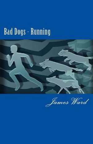 Bad Dogs Running de James Ward