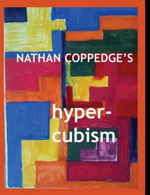 Nathan Coppedge's Hyper-Cubism de Nathan Coppedge