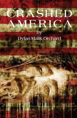 Crashed America de Dylan Malik Orchard