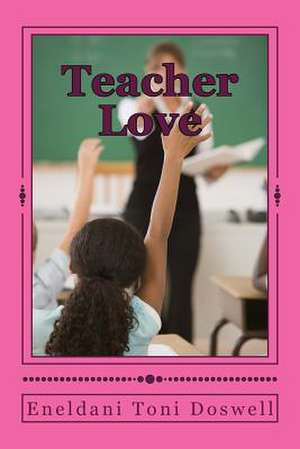 Teacher Love de Eneldani Toni Doswell