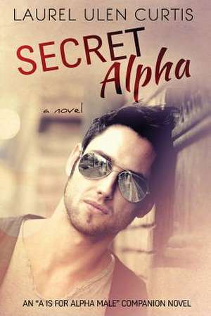 Secret Alpha de Laurel Ulen Curtis