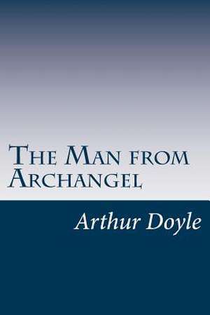 The Man from Archangel de Sir Arthur Conan Doyle