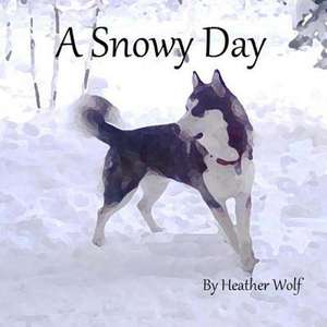 A Snowy Day de Heather Wolf