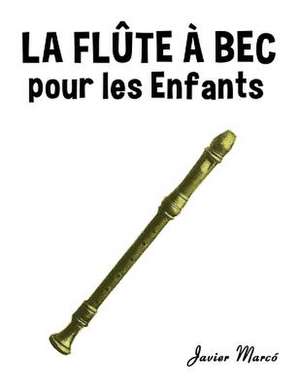 La Flute a Bec Pour Les Enfants de Javier Marco