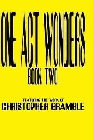 One Act Wonders - Book II de Christopher Bramble