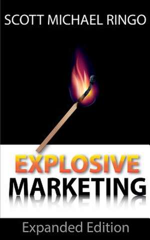 Explosive Marketing de Scott Michael Ringo