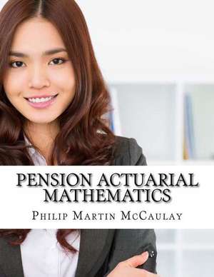 Pension Actuarial Mathematics de Philip Martin McCaulay