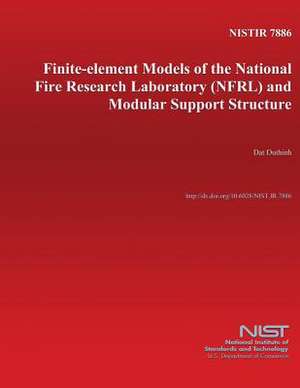 Finite-Element Models of the National Fire Research Laboratory (Nfrl) and Modular Support Structure de U S Dept of Commerce