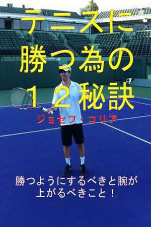 12 Tennis Secrets to Win More (Japanese Version) de Joseph Correa